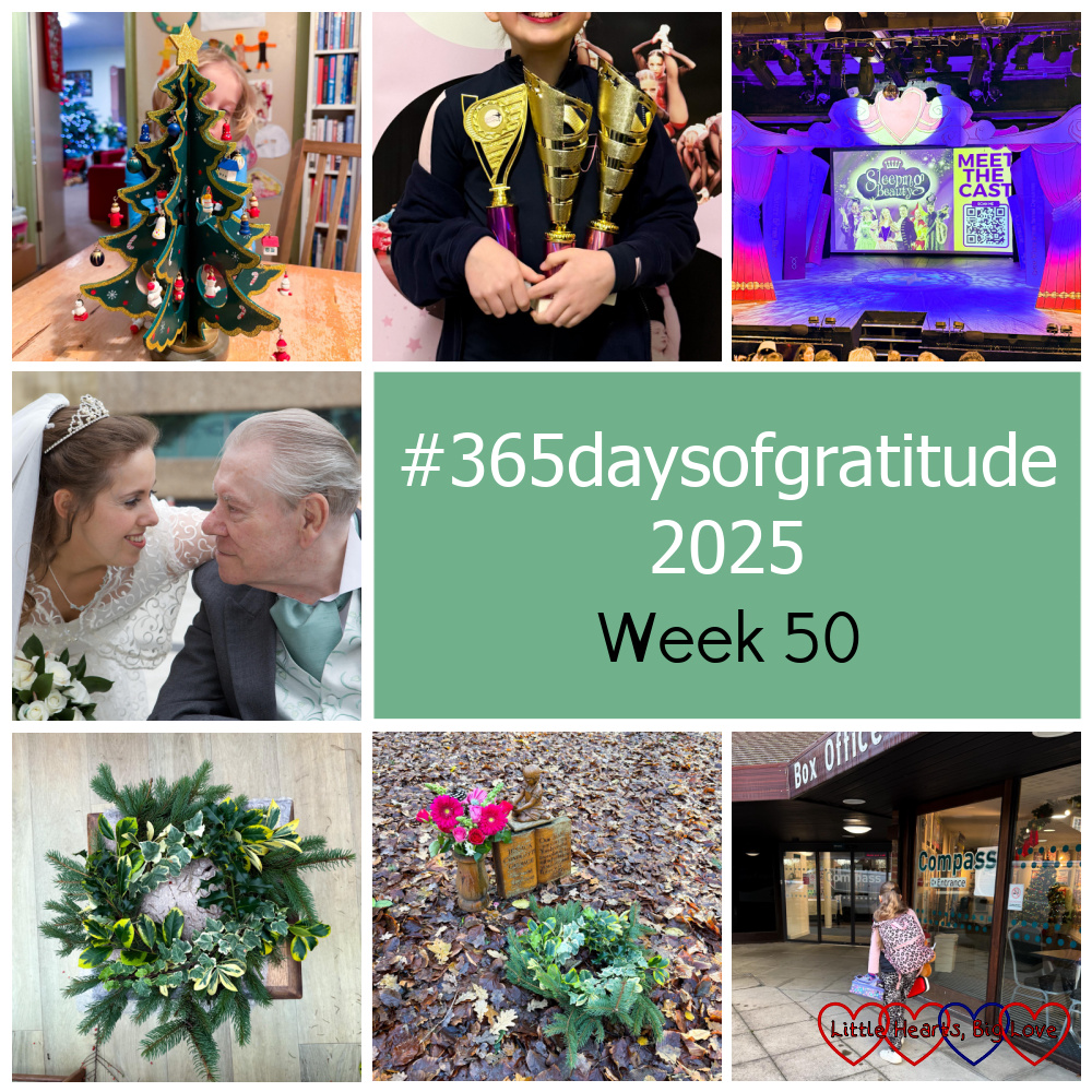Thomas decorating Jessica's wooden Christmas tree; Sophie with her three trophies; the stage all set for Sleeping Beauty; me and my dad on my wedding day; Jessica's Christmas wreath; Jessica's Christmas wreath and flowers at her forever bed; Sophie at the theatre - "#365daysofgratitude 2025 - Week 50"