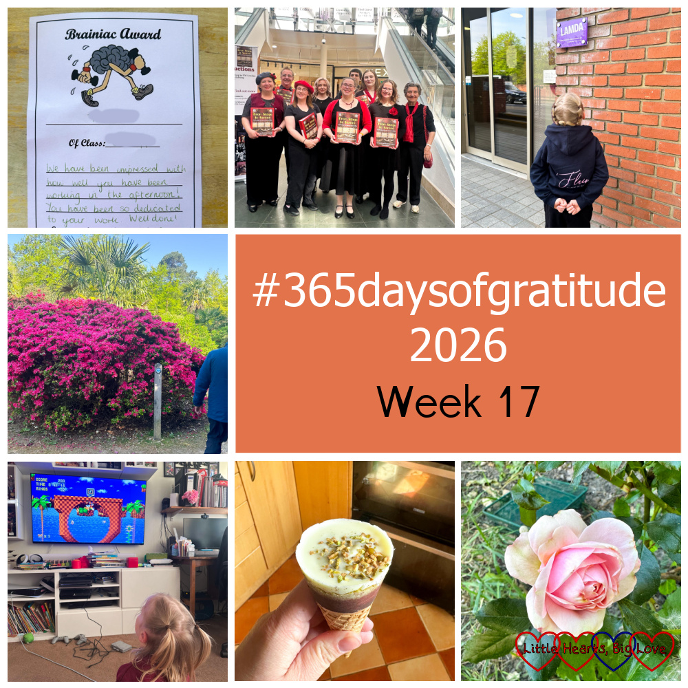 A Brainiac award for Thomas; me with my am-dram friends performing at the shopping centre; Thomas outside LAMDA; azaleas in Langley Park; Thomas playing Sonic; a pistachio ice cream; a pink rose - "#365daysofgratitude 2026 - Week 17"