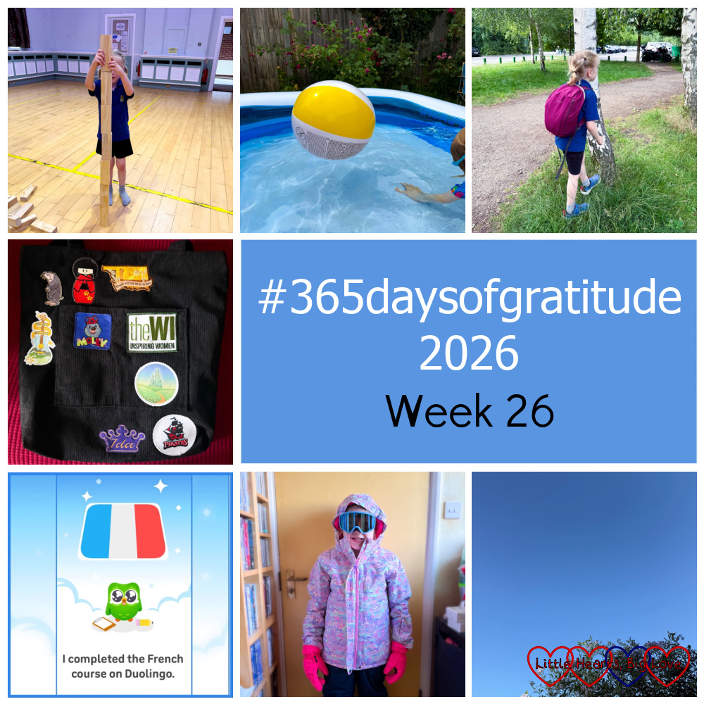 Thomas building a tower with Jenga bricks; the beach ball in our paddling pool; Thomas at his Boys' Brigade trip; my rehearsal bag with various show patches; my badge for finishing the French course on Duolingo; Sophie in her ski clothes; blue skies - "#365daysofgratitude 2026 - Week 26"