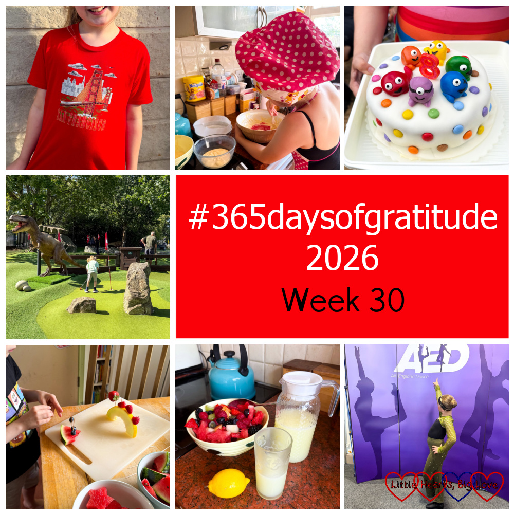 Sophie wearing a San Francisco t-shirt; Sophie mixing Thomas's birthday cake; me carrying Thomas's Colorballs birthday cake; Thomas playing mini golf; Thomas making fruit sculptures; fruit salad and homemade lemonade; Sophie at the AED national finals - "#365daysofgratitude 2026 - Week 30"