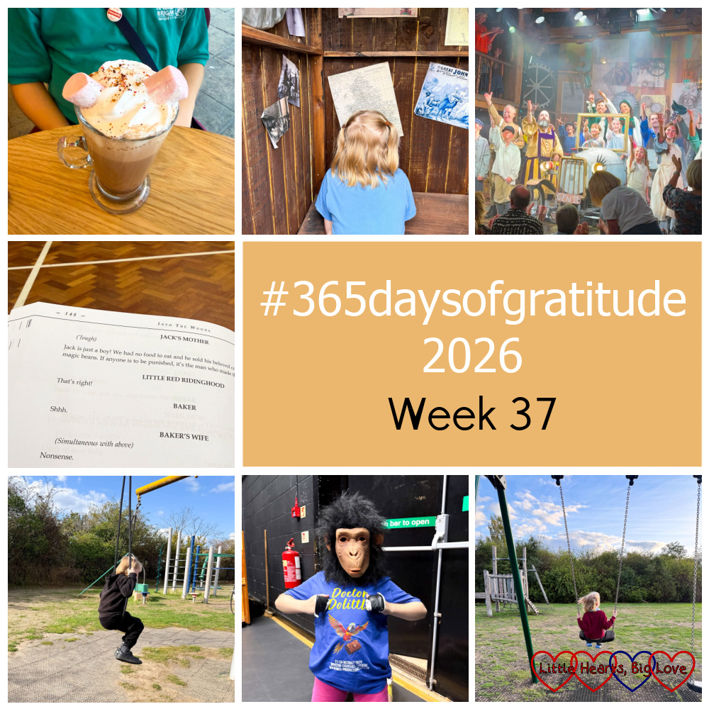 Sophie with her hot chocolate; Thomas in Grandpa's shed at Chitty Chitty Bang Bang; Sophie taking her final bows; my script for Into the Woods; Thomas at the playground; Sophie with a chimp head wearing her Doctor Dolittle T-shirt; Thomas on a swing - "#365daysofgratitude 2026 - Week 37"