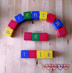 Parenting Pep Talk - a series of posts sharing encouragment, advice and the positive moments of parenting