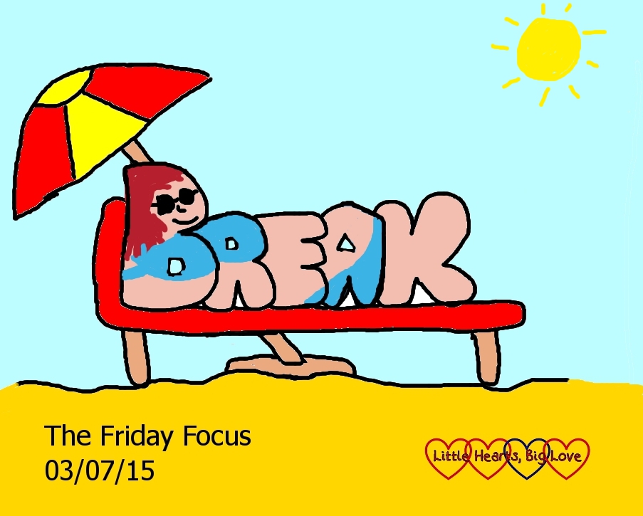 This week's word of the week is "Break" - The Friday Focus 03/07/15 - Little Hearts, Big Love