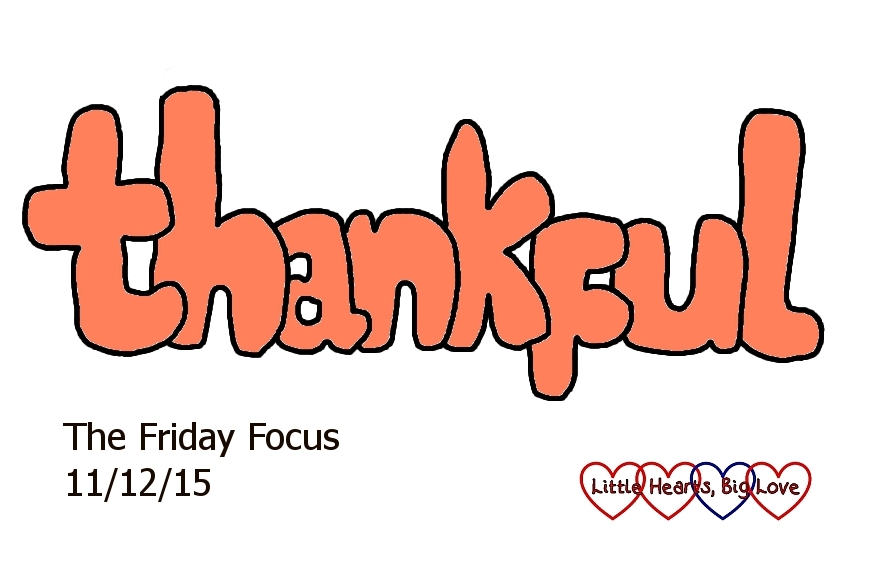 This weeks' word of the week is "thankful" - The Friday Focus 11/12/15 - Little Hearts, Big Love