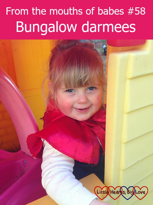 From the mouths of babes #58 - Bungalow darmees - Little Hearts, Big Love