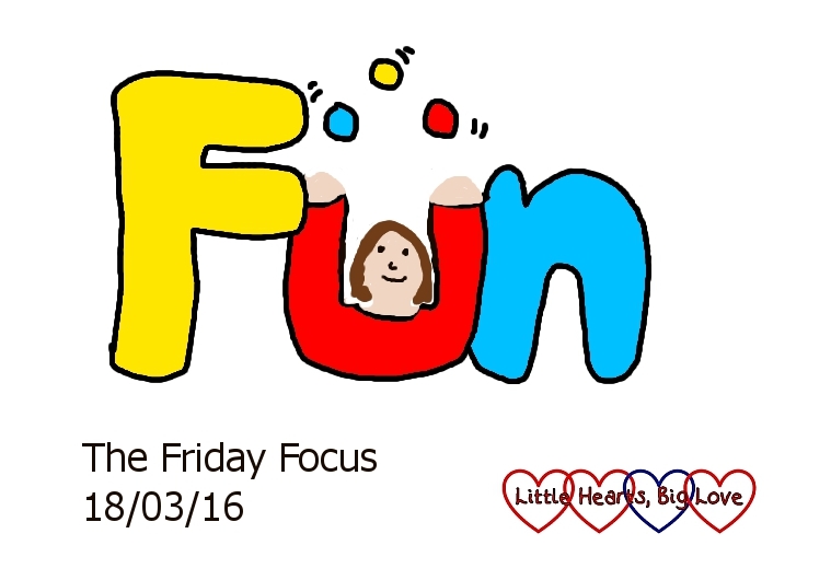 Fun - this week's word of the week - The Friday Focus 18/03/16 - Little Hearts, Big Love