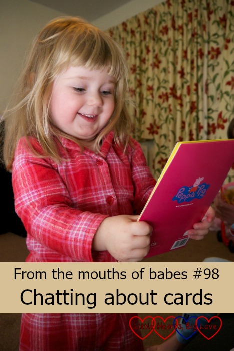 Sophie looking at one of her birthday cards: From the mouths of babes #98 - Chatting about cards