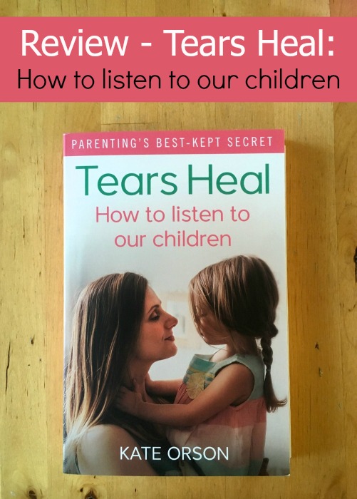 Review of Tears Heal: How to listen to our children by Kate Orson