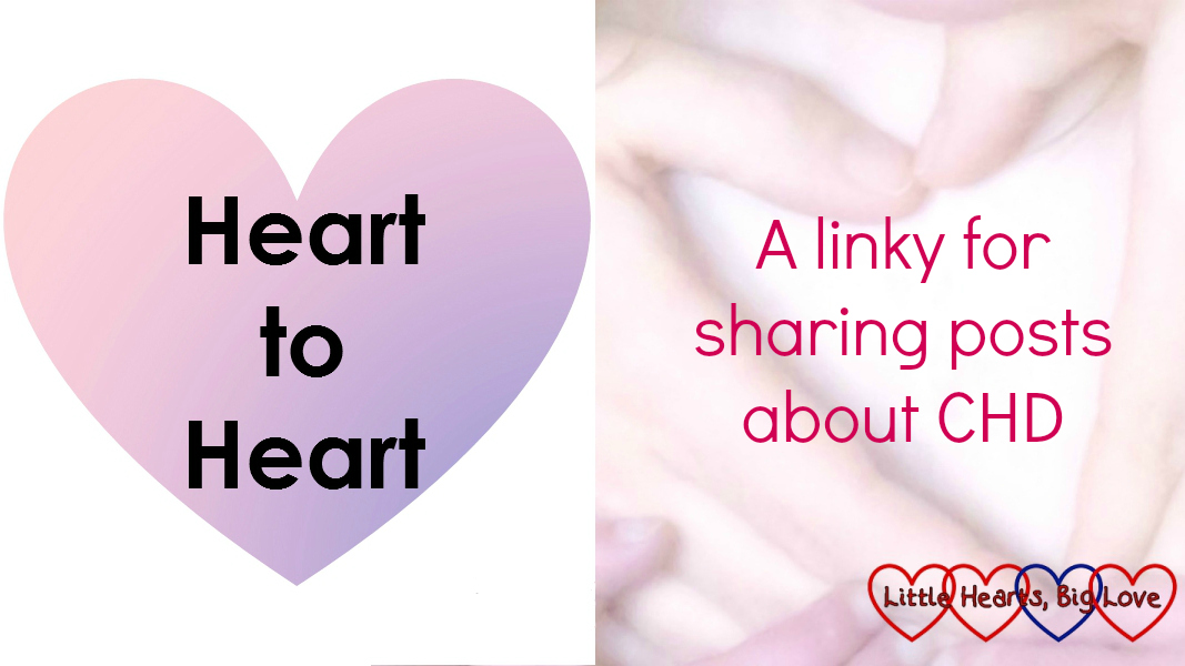 A heart with the text "Heart to Heart" on one side and a picture of hands making a heart over a child's chest with the text "A linky for sharing posts about CHD"