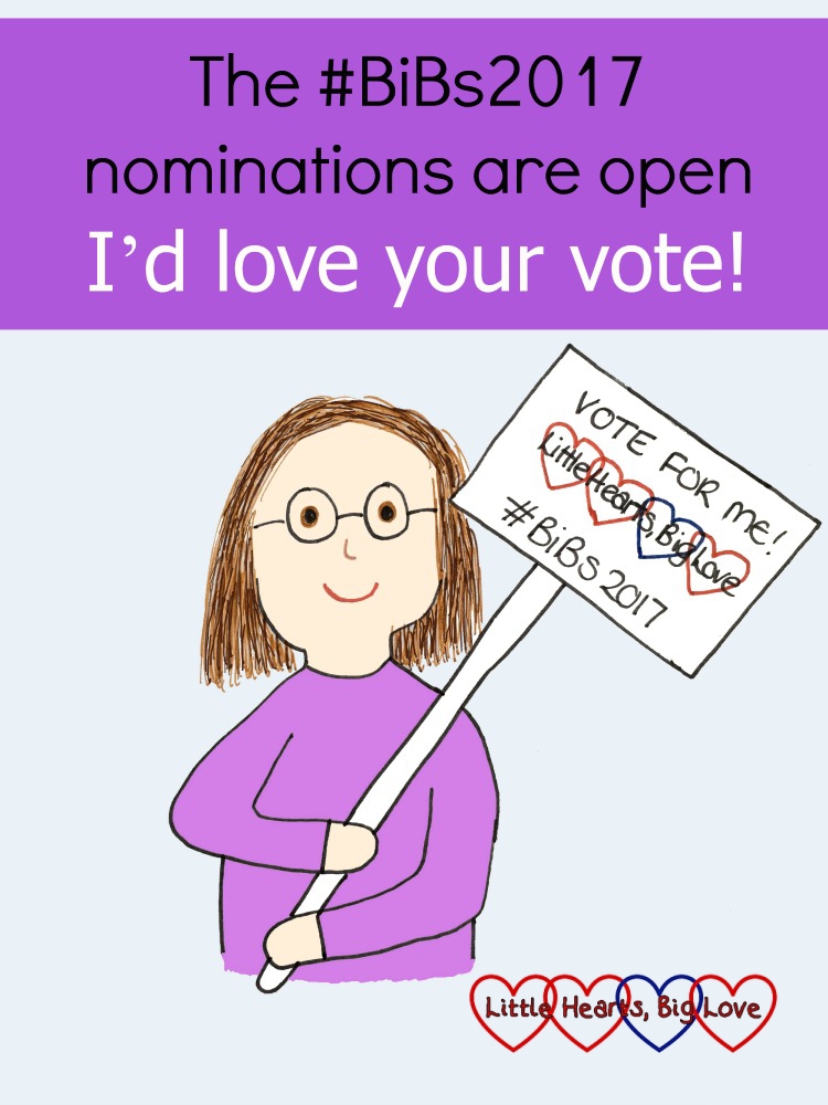 A cartoon of me holding a placard that says "VOTE FOR ME - Little Hearts, Big Love - #BiBs2017" - "The #BiBs2017 nominations are open - I'd love your vote!"