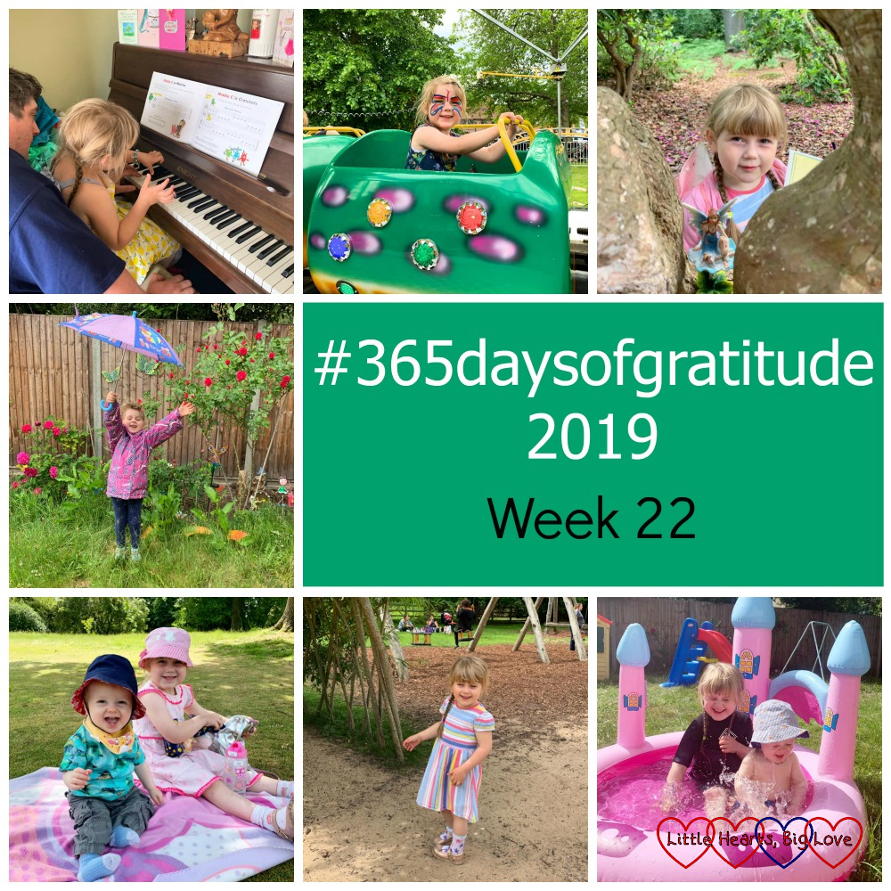 Sophie having a piano lesson with Daddy; Sophie on a ride at Denham Village Fayre; Sophie finding a fairy in a tree; Sophie holding an umbrella and dancing in the rain; Sophie and Thomas sitting on a picnic blanket; Sophie standing next to a willow arch; Sophie and Thomas in the paddling pool - "#365daysofgratitude 2019 - Week 22"