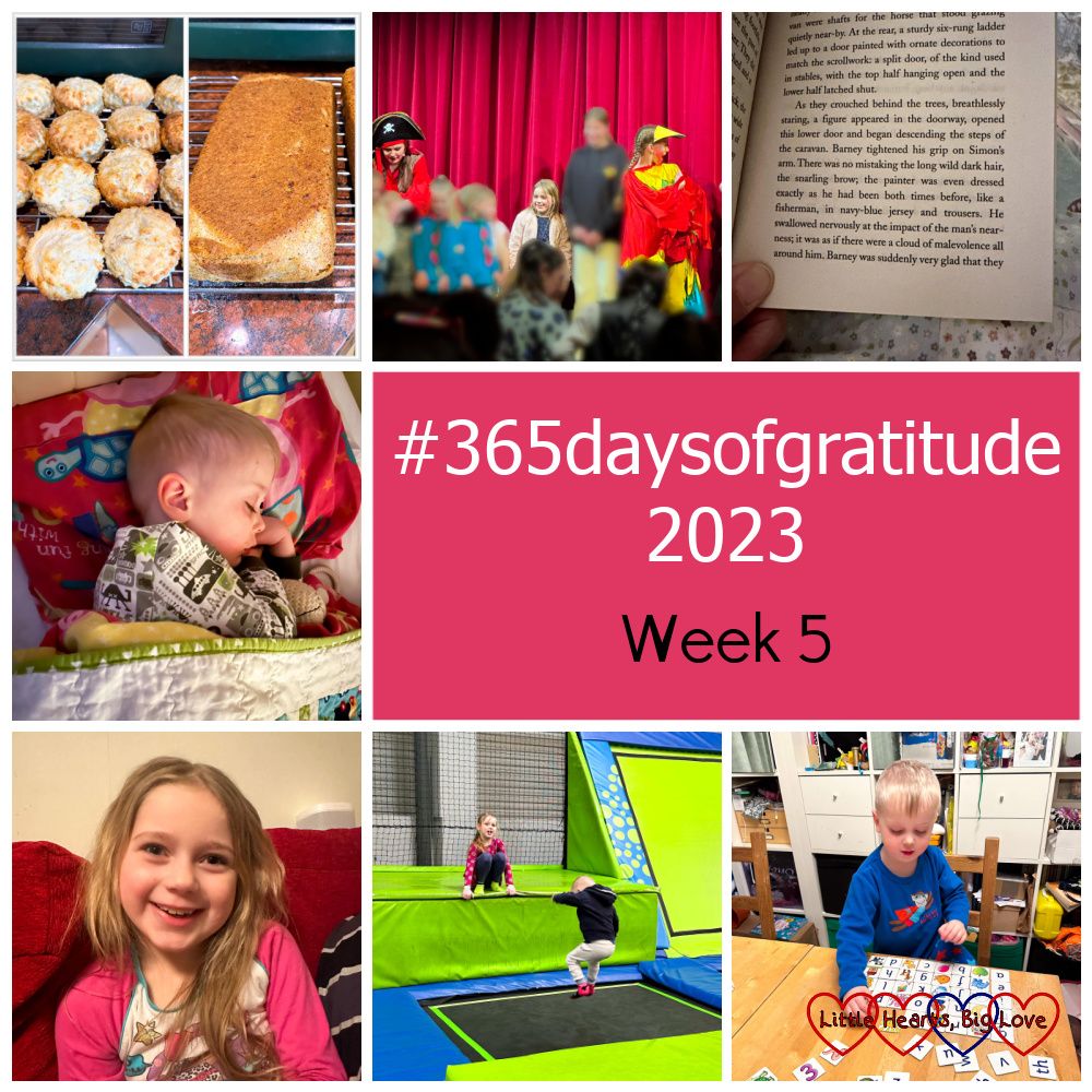 Cheese scones and banana bread on a wire rack; Sophie on stage at the panto; a page from my book; Thomas asleep in his bed; a smiling Sophie; Sophie and Thomas bouncing on trampolines at Jump In; Thomas playing with alphabet tiles - "#365daysofgratitude 2023 - Week 5"