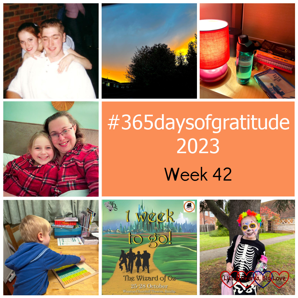 Me and my husband when we were 21; a sunset sky; my bedside table; me and Sophie snuggled up in my bed; Thomas playing with times table tiles; a show promotional image for the Wizard of Oz with '1 week to go' on it; Sophie dressed as a skeleton with a painted flowery skull face - "#365daysofgratitude 2023 - Week 42"