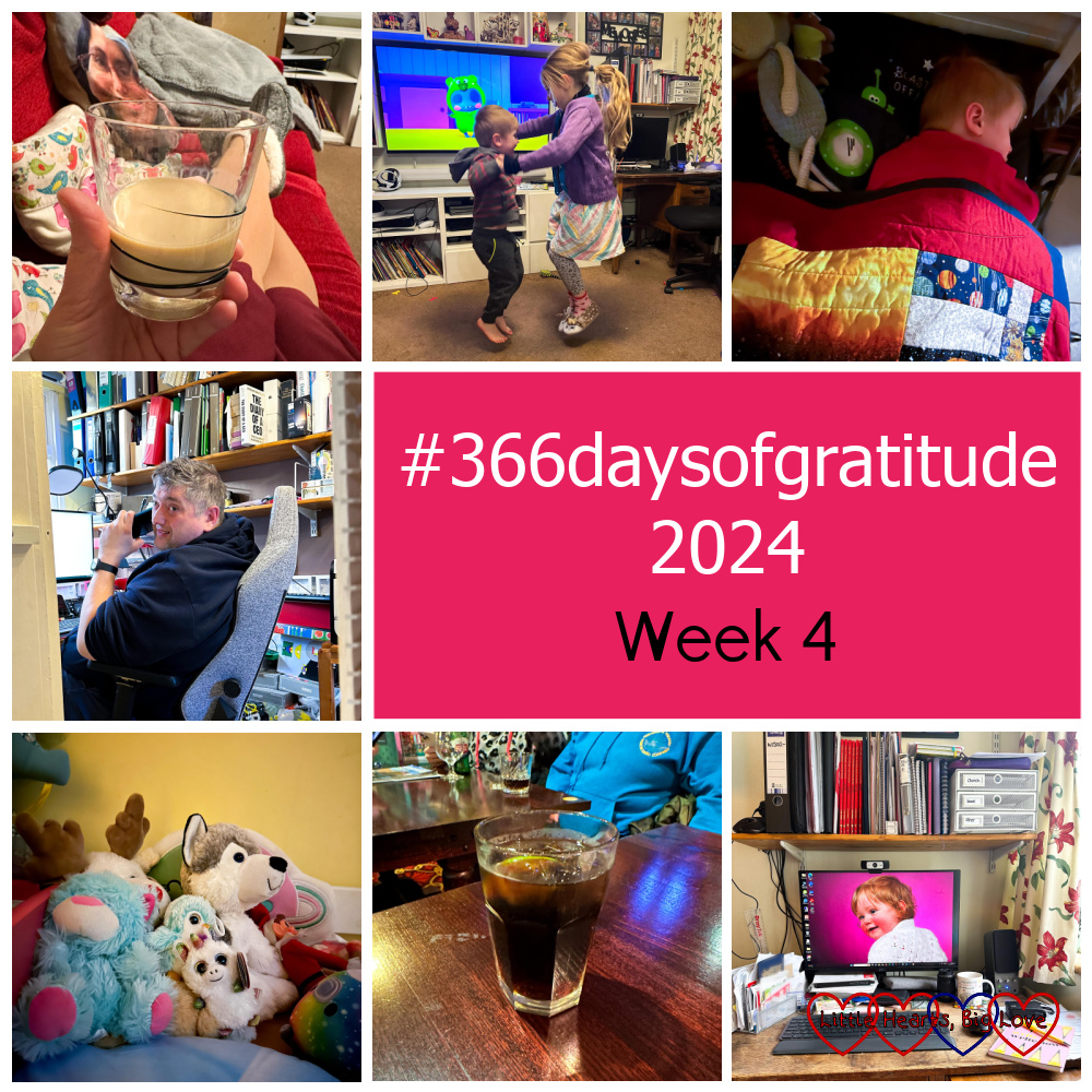 Me holding a glass of salted caramel brownie liqueur; Sophie and Thomas dancing in front of the TV; Thomas asleep under a space-themed quilt; my husband in his study; a selection of soft toys on Sophie's bed; a glass of coke on a wooden table; my desk - "#366daysofgratitude 2024 - Week 4"